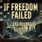 If Freedom Failed – Episode 19 – Delirium